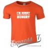 I'm Sorry For What I Said When I Was Hungry T Shirt