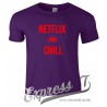 Netflix & Chill T Shirt