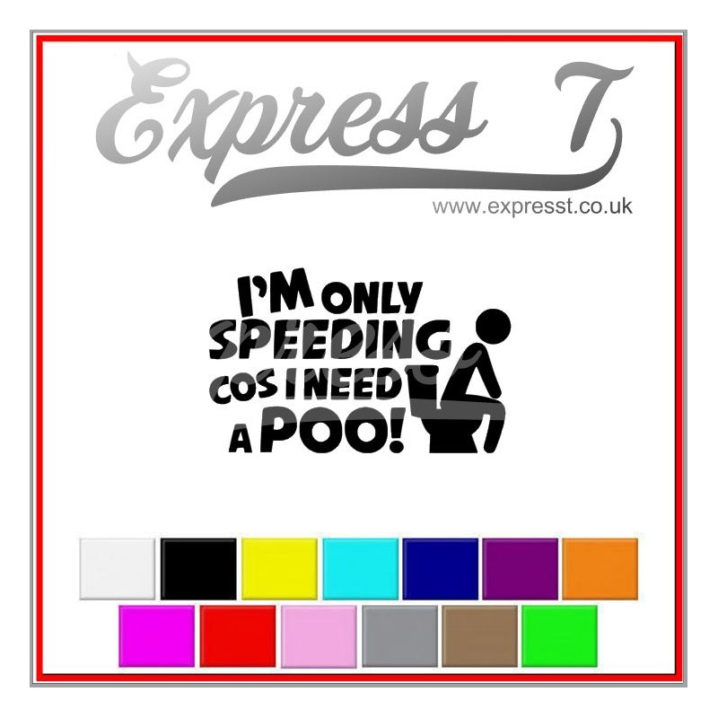 I'm only speeding cus I need a poo Decal
