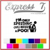 I'm only speeding cus I need a poo Decal