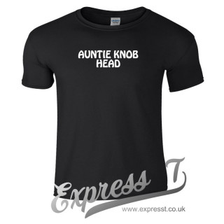 Auntie Knob Head T-Shirt | Funny Novelty Tee for Aunties with Attitude