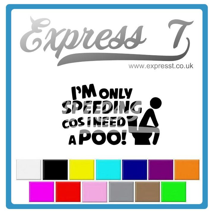 I'm Only Speeding Cus I Need A Poo Car Decal - Funny Toilet Humour Sticker