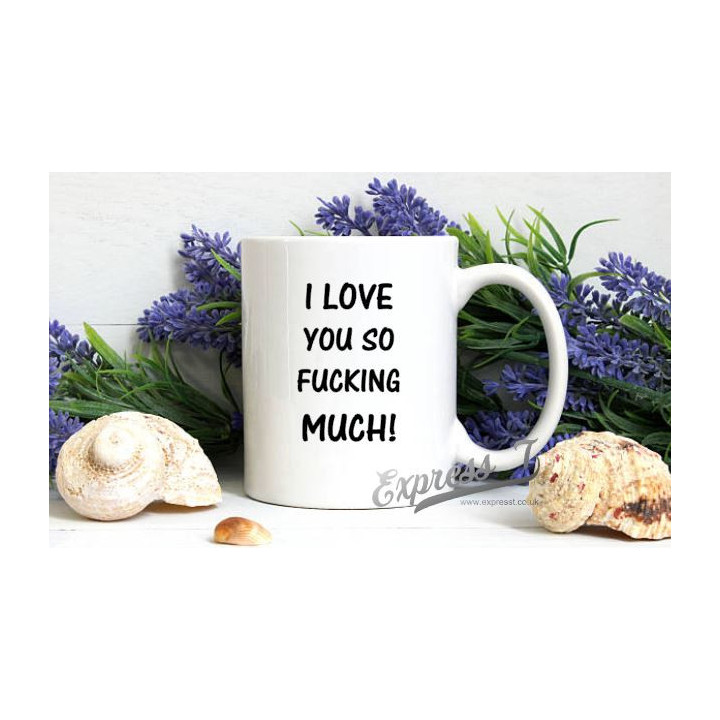 "I Love You So Fucking Much" Mug – Bold & Passionate Declaration