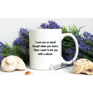 "I Love You So Much! Except When You Snore." Mug – Humorous Relationship Relatable