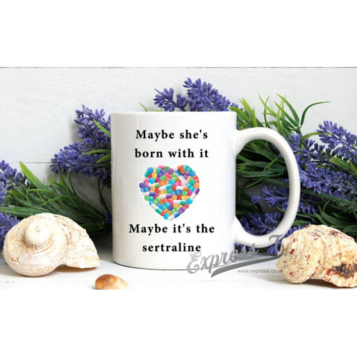 "Maybe She's Born With It. Maybe It's Sertraline." Mug – Humorous & Relatable