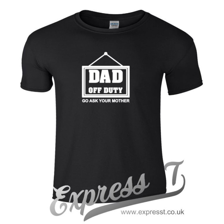 Dad Off Duty Go Ask Your Mother T-Shirt - Humorous Father's Gift