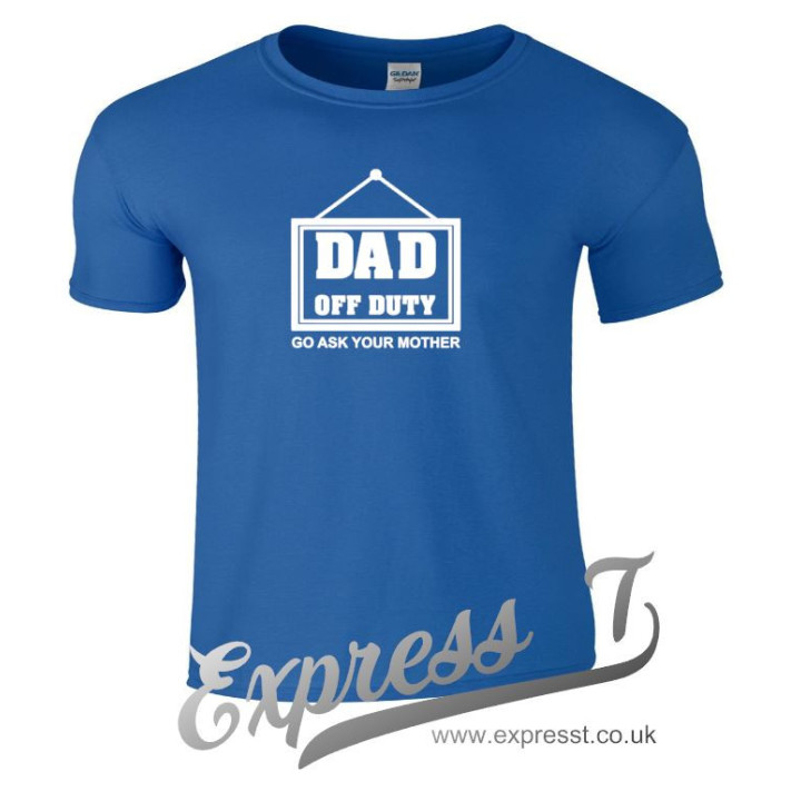Dad Off Duty Go Ask Your Mother T-Shirt - Humorous Father's Gift